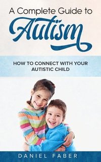 bokomslag A Complete Guide to Autism
