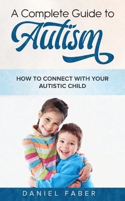 A Complete Guide to Autism 1