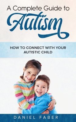 Daniel Faber - Complete Guide to Autism, Häftad