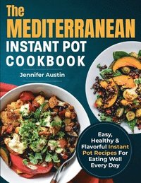 bokomslag The Mediterranean Instant Pot Cookbook