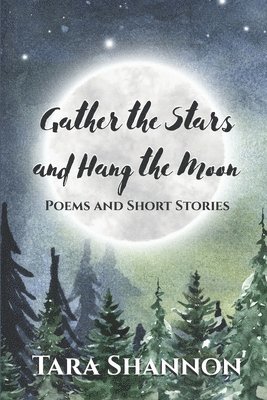 Gather the Stars and Hang the Moon 1