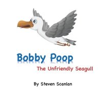 bokomslag Bobby Poop - The unfriendly Seagull