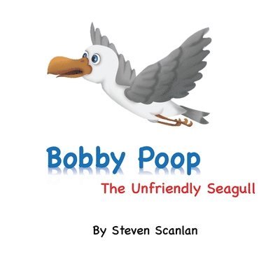 Bobby Poop - The unfriendly Seagull 1