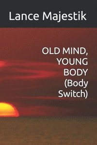 bokomslag OLD MIND, YOUNG BODY (Body Switch)
