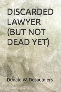 bokomslag Discarded Lawyer (But Not Dead Yet)