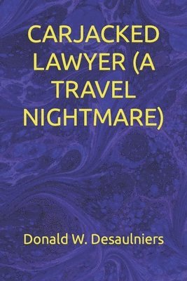 Carjacked Lawyer (a Travel Nightmare) 1