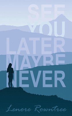 Lenore Rowntree - See You Later Maybe Never, Häftad