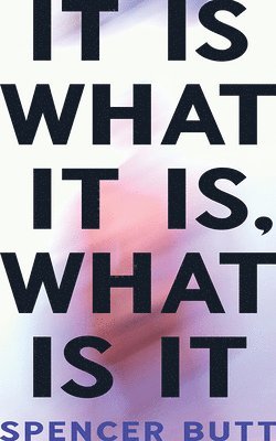 Spencer Butt - It Is What It Is, What Is It, Häftad
