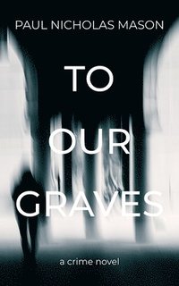 bokomslag To Our Graves