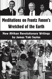 bokomslag Meditations on Frantz Fanon's Wretched of the Earth: New Afrikan Revolutionary Writings