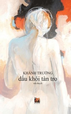 Khanh Truong - Dấu Khói Tàn Tro (hard cover), Inbunden