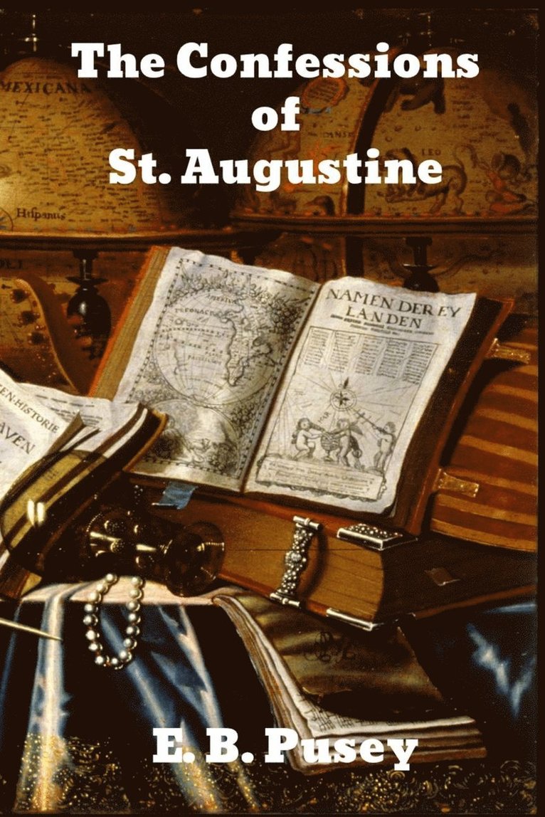 E B Pusey, E. B. Pusey, E. B., Pusey - Confessions of Saint Augustine, Häftad
