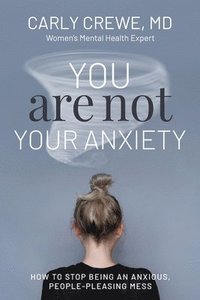 bokomslag You Are Not Your Anxiety