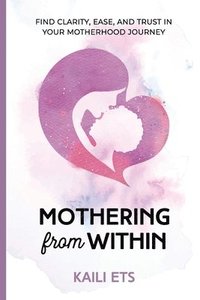 bokomslag Mothering from Within
