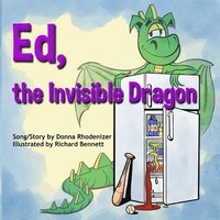 bokomslag Ed, the Invisible Dragon: Song/Story by Donna Rhodenizer - Illustrated by Richard Bennett