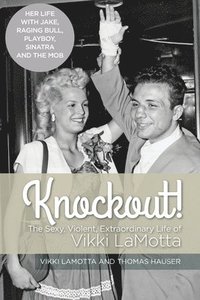 bokomslag Knockout! The Sexy, Violent and Extraordinary Life of Vikki LaMotta