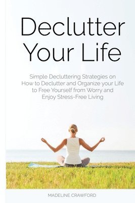 Madeline Crawford - Declutter Your Life, Häftad