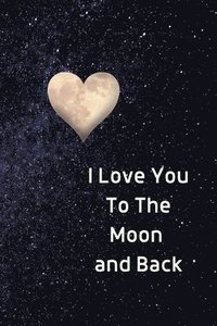 bokomslag I Love You To The Moon And Back Notebook