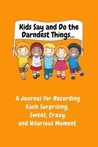 bokomslag Kids Say and Do the Darndest Things (Orange Cover)