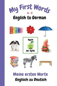 bokomslag My First Words A - Z English to German