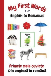 bokomslag My First Words A - Z English to Romanian