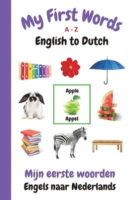 bokomslag My First Words A - Z English to Dutch