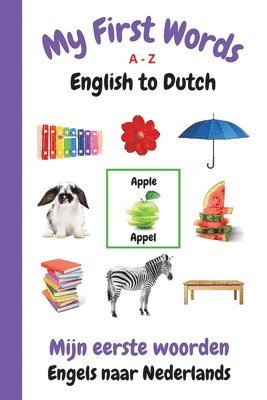 My First Words A - Z English to Dutch 1
