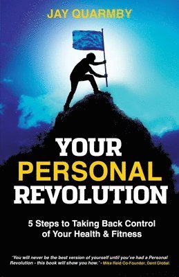 bokomslag Your Personal Revolution: 5 Steps to Taking Back Control of Your Health and Fitness