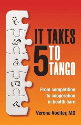 Verena Voelter - It Takes Five to Tango: From Competition to Cooperation in Health Care, Häftad