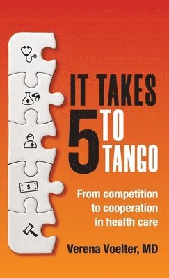 Verena Voelter - It Takes Five to Tango: From Competition to Cooperation in Health Care, Inbunden