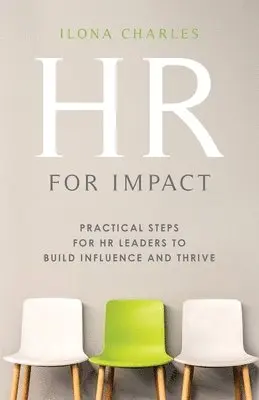 Ilona Charles - HR for Impact: Practical Steps for HR Leaders to Build Influence and Thrive, Häftad. Tillgänglighet: Lägg i varukorg