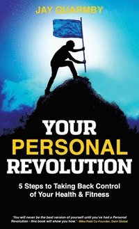 bokomslag Your Personal Revolution: 5 Steps to Taking Back Control of Your Health and Fitness