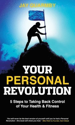 bokomslag Your Personal Revolution: 5 Steps to Taking Back Control of Your Health and Fitness