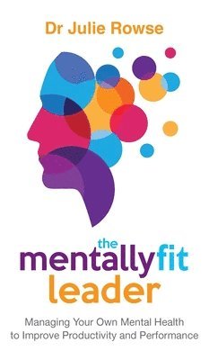 Julie Rowse - The Mentally Fit Leader, Inbunden