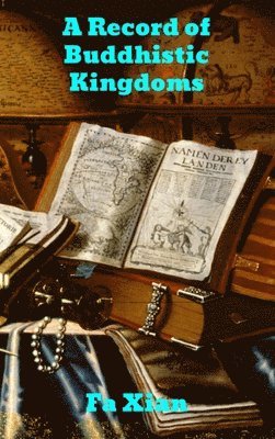 Fa Xian, Fa, Xian - Record of Buddhistic Kingdoms, Inbunden