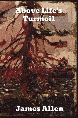 James Allen - Above Life's Turmoil, Häftad