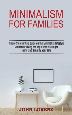 John Lorenz - Minimalism for Families, Häftad