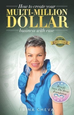 Irina Cheva - How to create your Multi-Million Dollar Business with Ease, Häftad