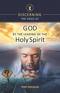 bokomslag Discerning the Voice of God by the Leading of the Holy Spirit