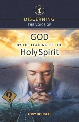 Discerning the Voice of God by the Leading of the Holy Spirit 1