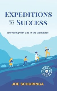 bokomslag Expeditions to Success: Journeying with God in the Workplace