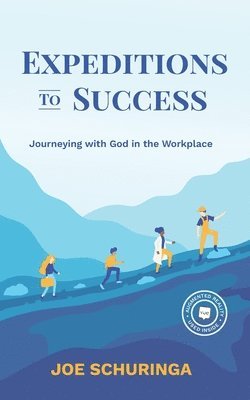 bokomslag Expeditions to Success: Journeying with God in the Workplace