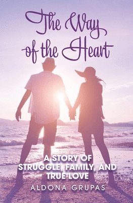bokomslag The Way of the Heart: A story of struggle, family, and true love