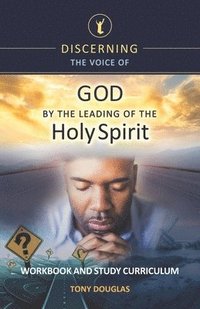 bokomslag Discerning the Voice of God by the Leading of the Holy Spirit: Workbook and Study Curriculum