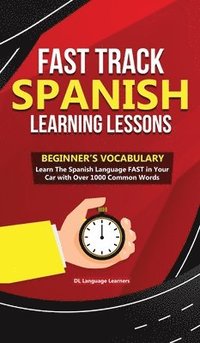 bokomslag Fast Track Spanish Learning Lessons - Beginner's Vocabulary