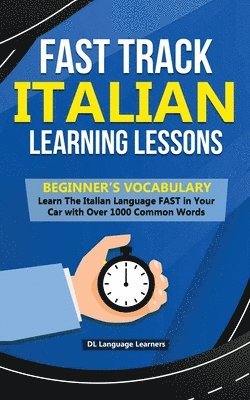 bokomslag Fast Track Italian Learning Lessons - Beginner's Vocabulary