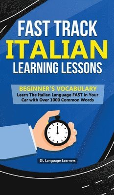 Fast Track Italian Learning Lessons - Beginner's Vocabulary 1