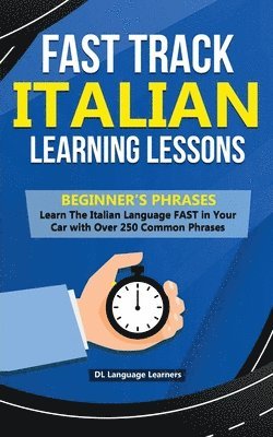 bokomslag Fast Track Italian Learning Lessons - Beginner's Phrases