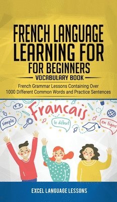 bokomslag French Language Learning for Beginner's - Vocabulary Book