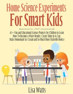 Home Science Experiments for Smart Kids! 1
